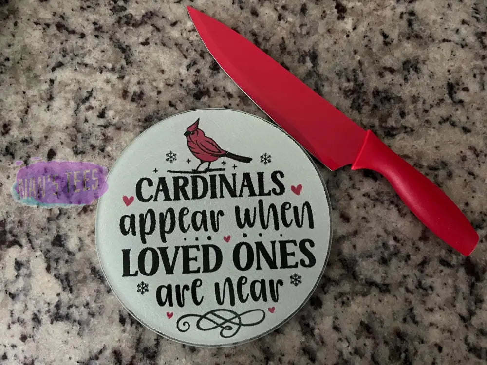 Glass Cutting Board Round | Cardinals Appear When Loved Ones Are Near Memorial Gift