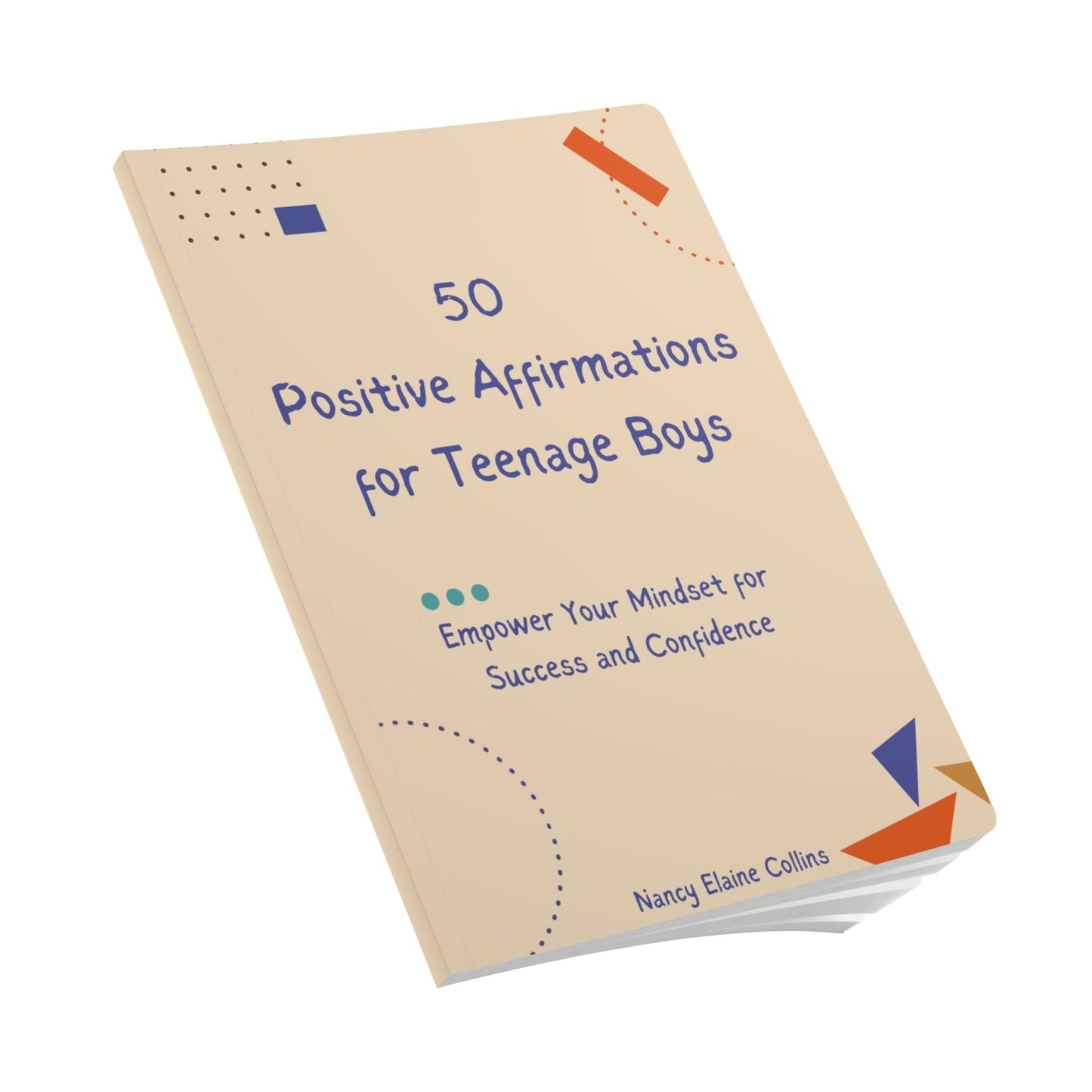 50 Positive Affirmations for Teenage Boys: Empower Your Mindset for Success and Confidence