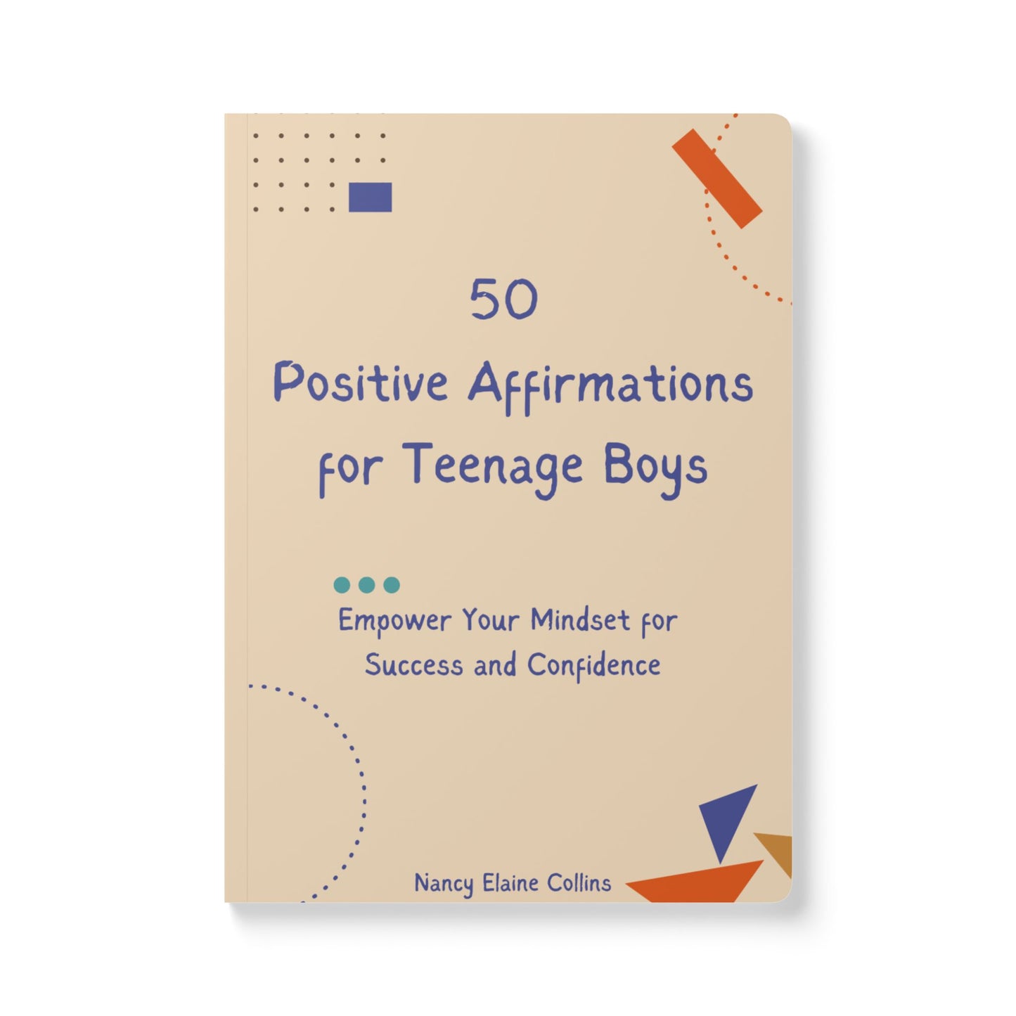 50 Positive Affirmations for Teenage Boys: Empower Your Mindset for Success and Confidence