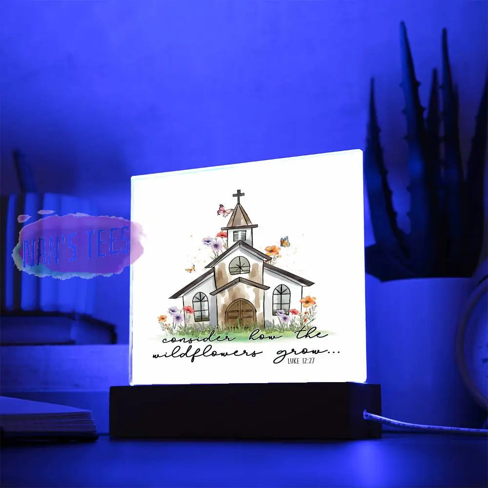 Acrylic Square Plaque | Consider How The Wildflowers Grow Luke 12:27 With Led Base Home Decor