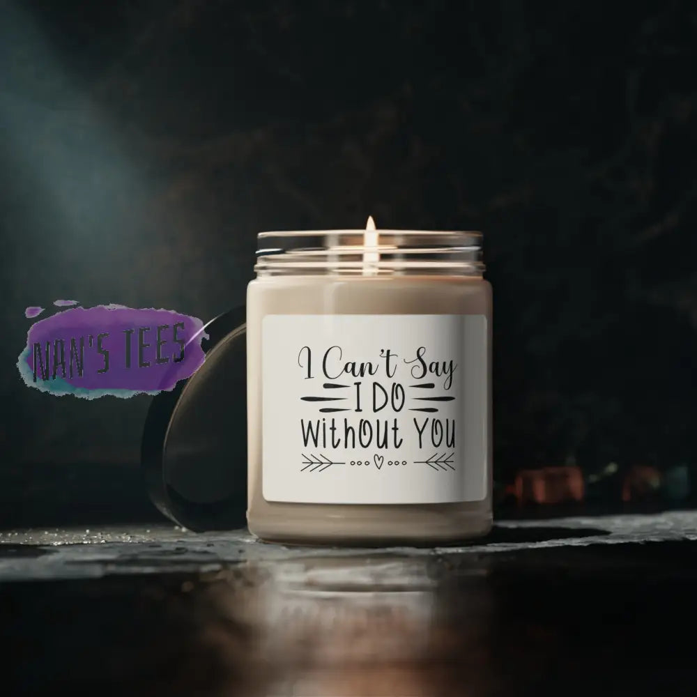 Bridesmaid Gift | I Cant Say Do Without You Scented Soy Candle 9Oz Home Decor