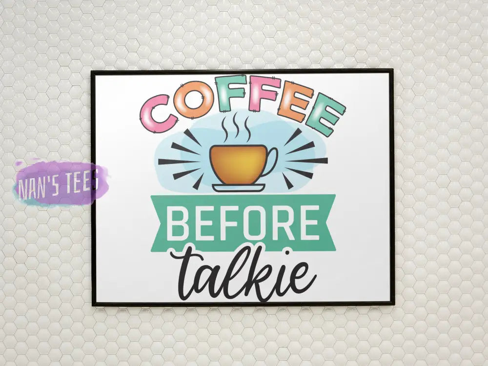 Coffee Before Talkie - 8 X 10 Inch Unframed Art Print