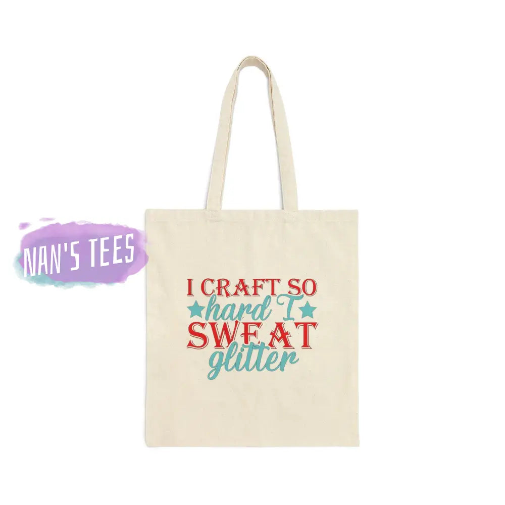I Craft So Hard Sweat Glitter | Reusable Cotton Canvas Tote Bag Bags