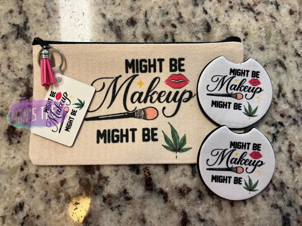 Might Be Makeup Gift Set | Cosmetic Pouch Keychain Car Coasters