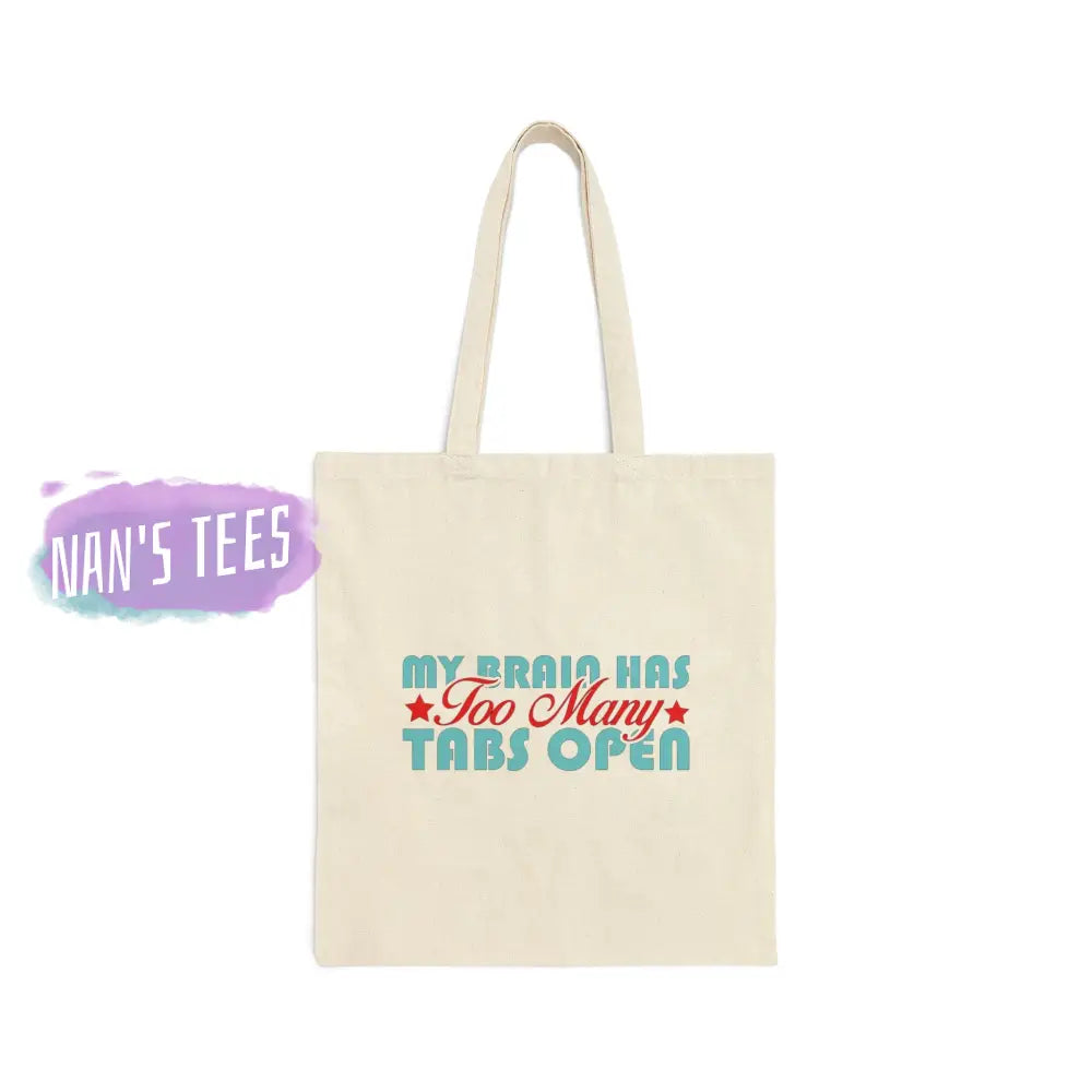 My Brain Has Too Many Tabs Open | Reusable Cotton Canvas Tote Bag Bags