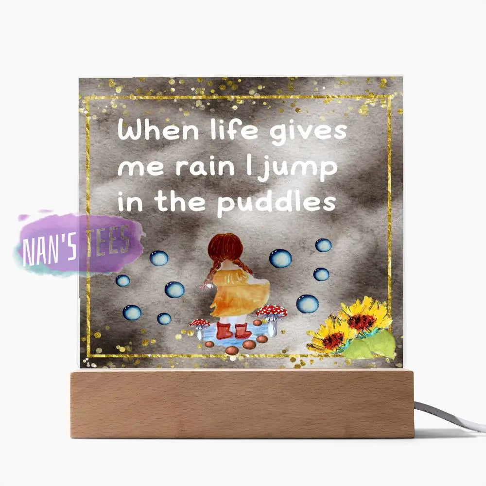 Positive Affirmations And Mindfulness | When Life Gives Me Rain I Jump In The Puddles Acrylic Plaque