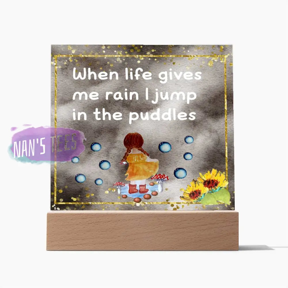 Positive Affirmations And Mindfulness | When Life Gives Me Rain I Jump In The Puddles Acrylic Plaque