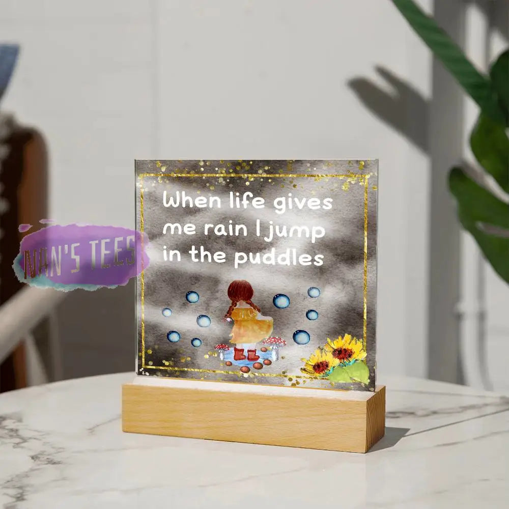 Positive Affirmations And Mindfulness | When Life Gives Me Rain I Jump In The Puddles Acrylic Plaque