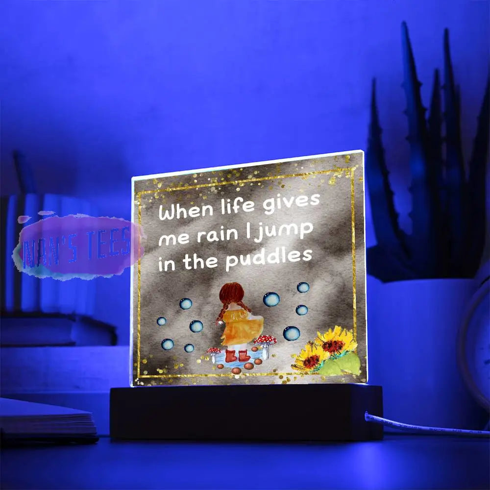 Positive Affirmations And Mindfulness | When Life Gives Me Rain I Jump In The Puddles Acrylic Plaque