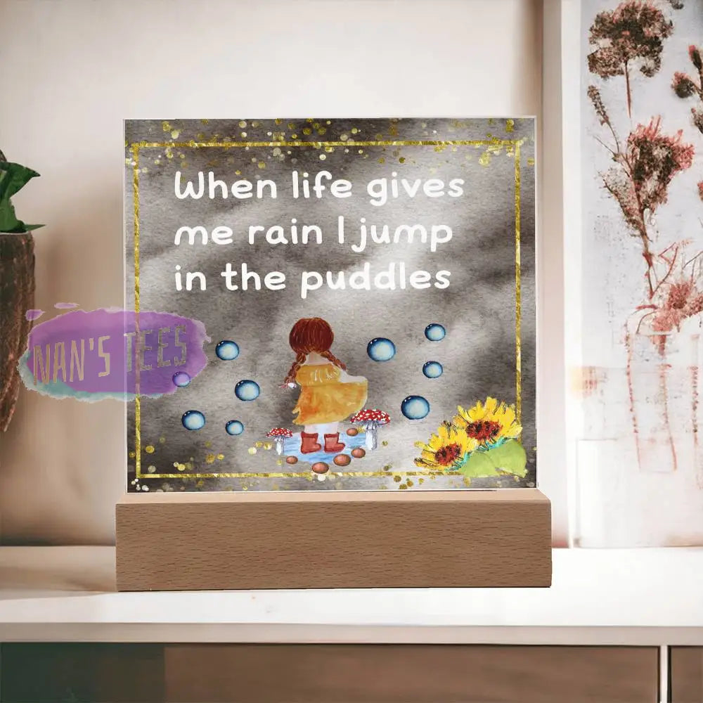 Positive Affirmations And Mindfulness | When Life Gives Me Rain I Jump In The Puddles Acrylic Plaque