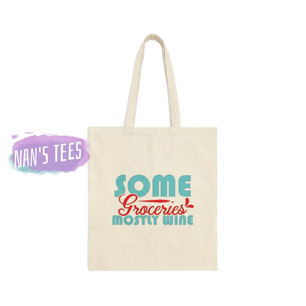 Some Groceries Mostly Wine | Reusable Cotton Canvas Tote Bag Bags