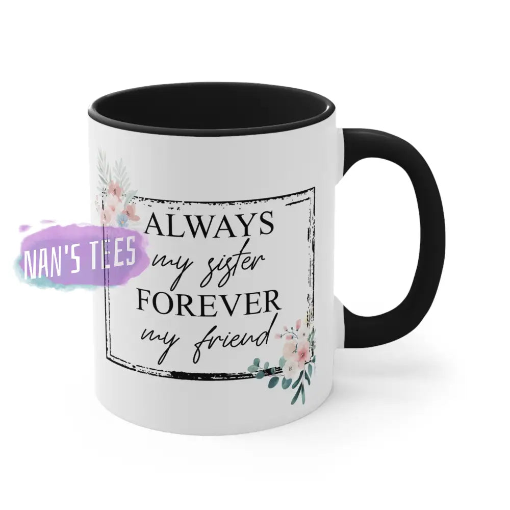 To My Sister | 11Oz Ceramic Accent Coffee Mug Always