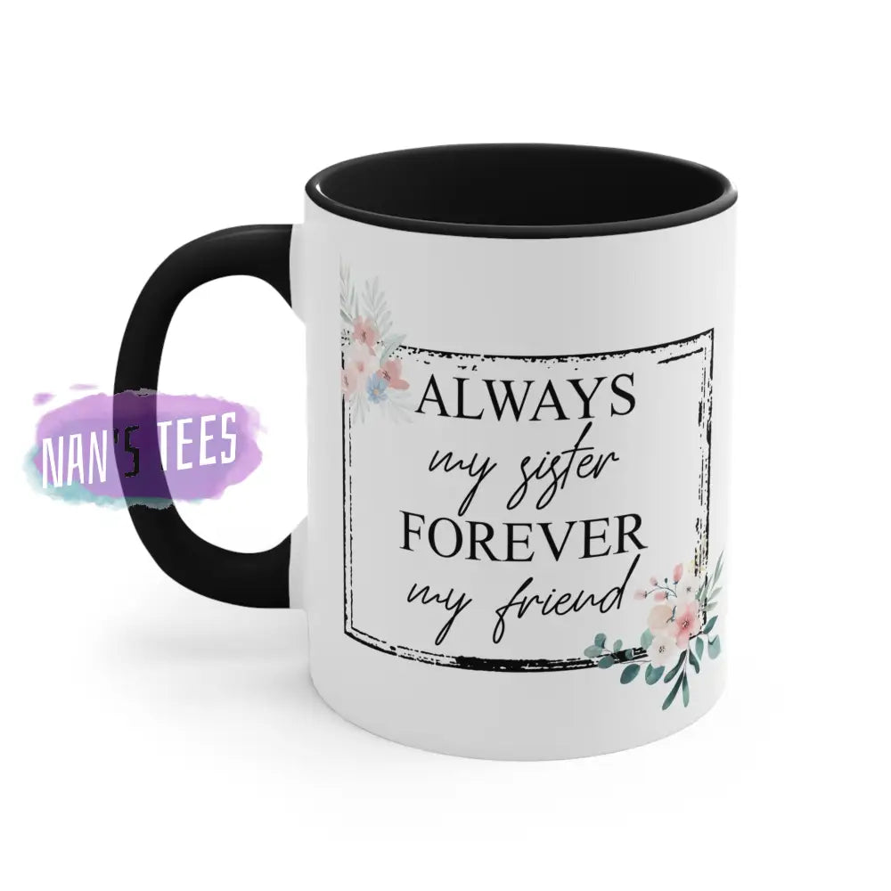 To My Sister | 11Oz Ceramic Accent Coffee Mug Always