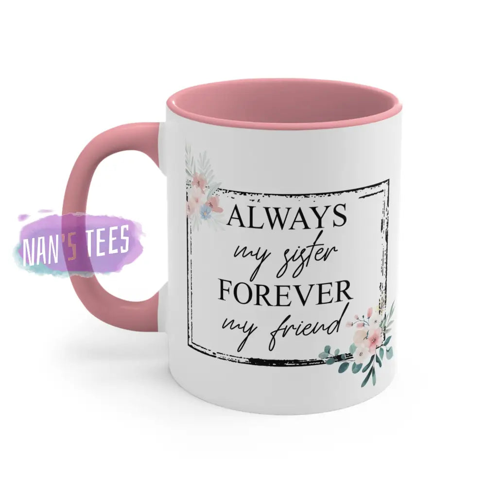 To My Sister | 11Oz Ceramic Accent Coffee Mug Always