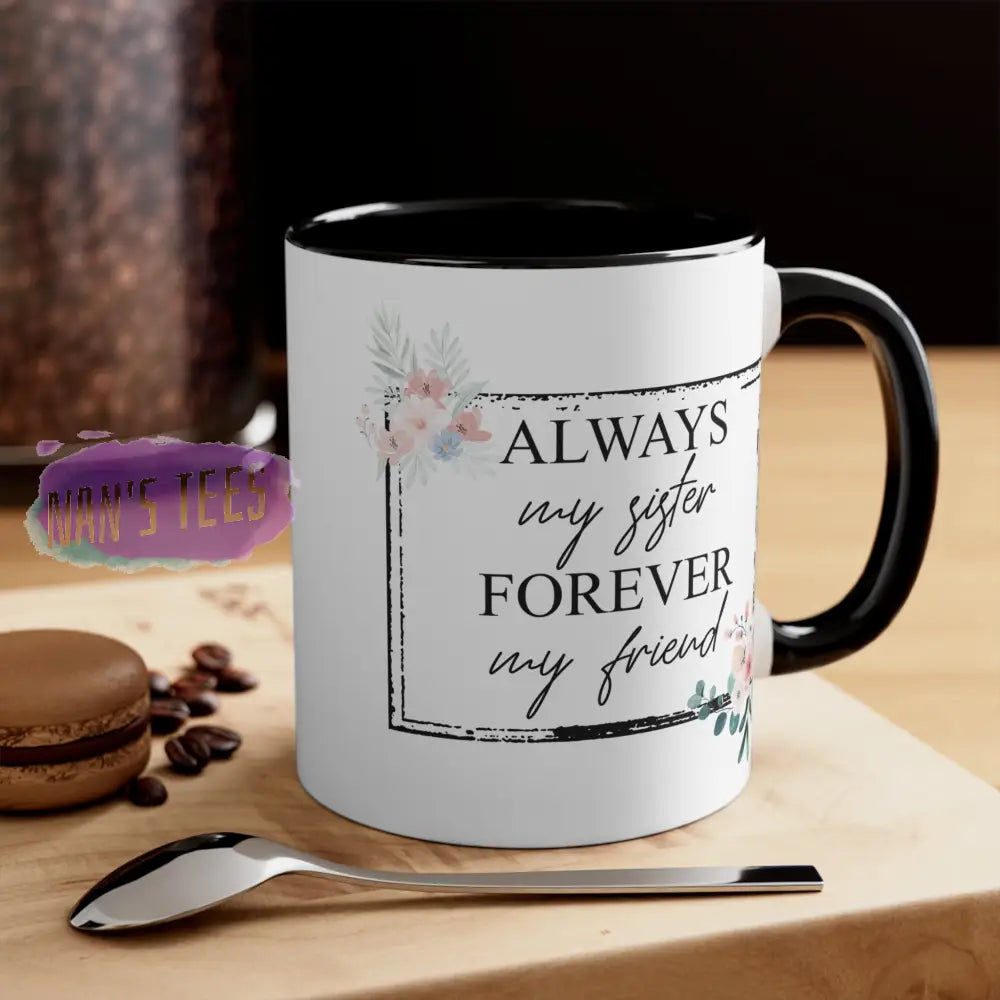 To My Sister | 11Oz Ceramic Accent Coffee Mug Always Black /
