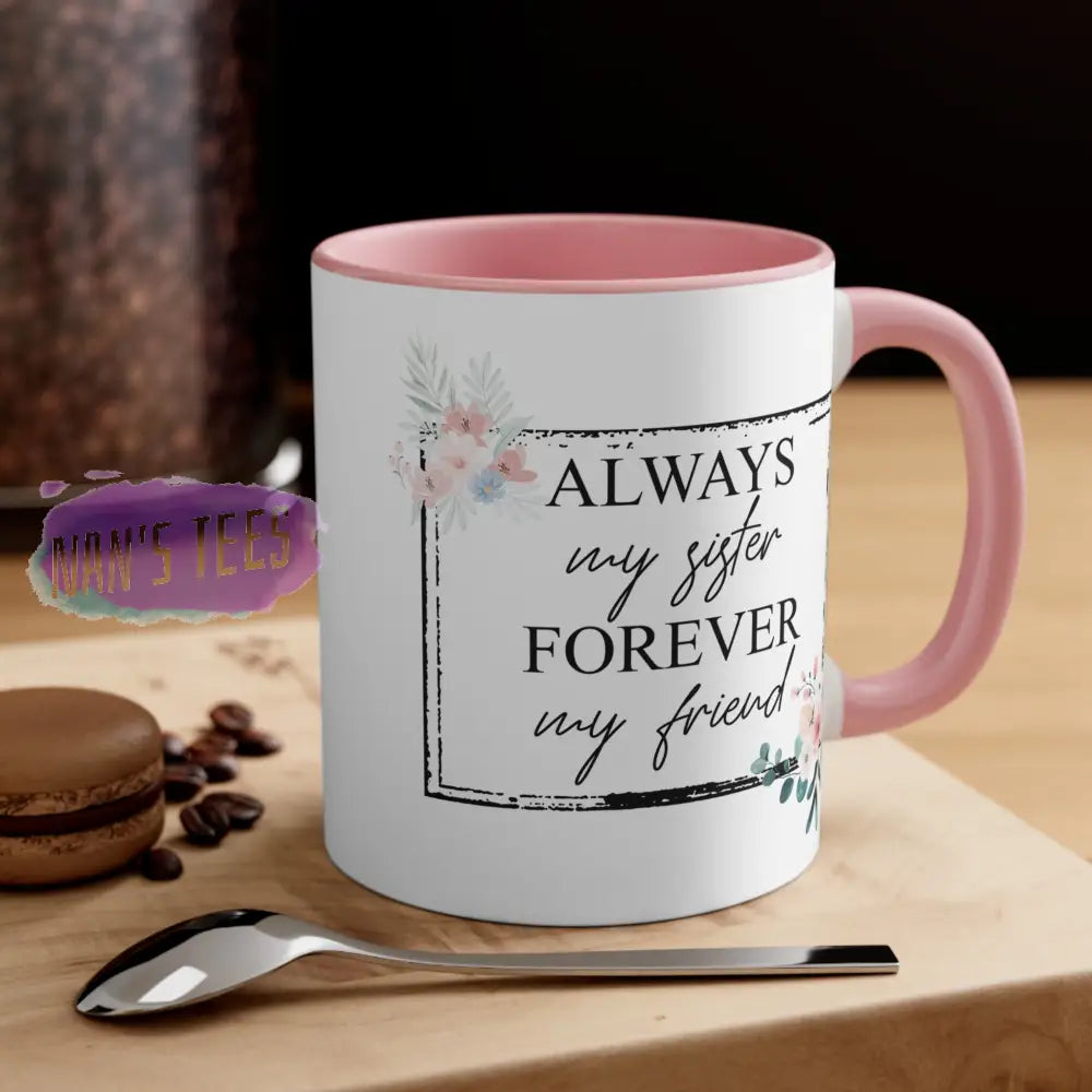 To My Sister | 11Oz Ceramic Accent Coffee Mug Always Pink /