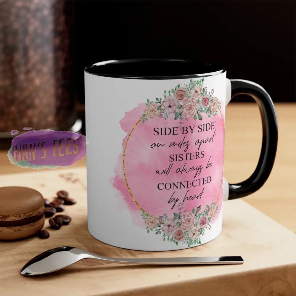 To My Sister | 11Oz Ceramic Accent Coffee Mug Side By Or Miles Apart Black /