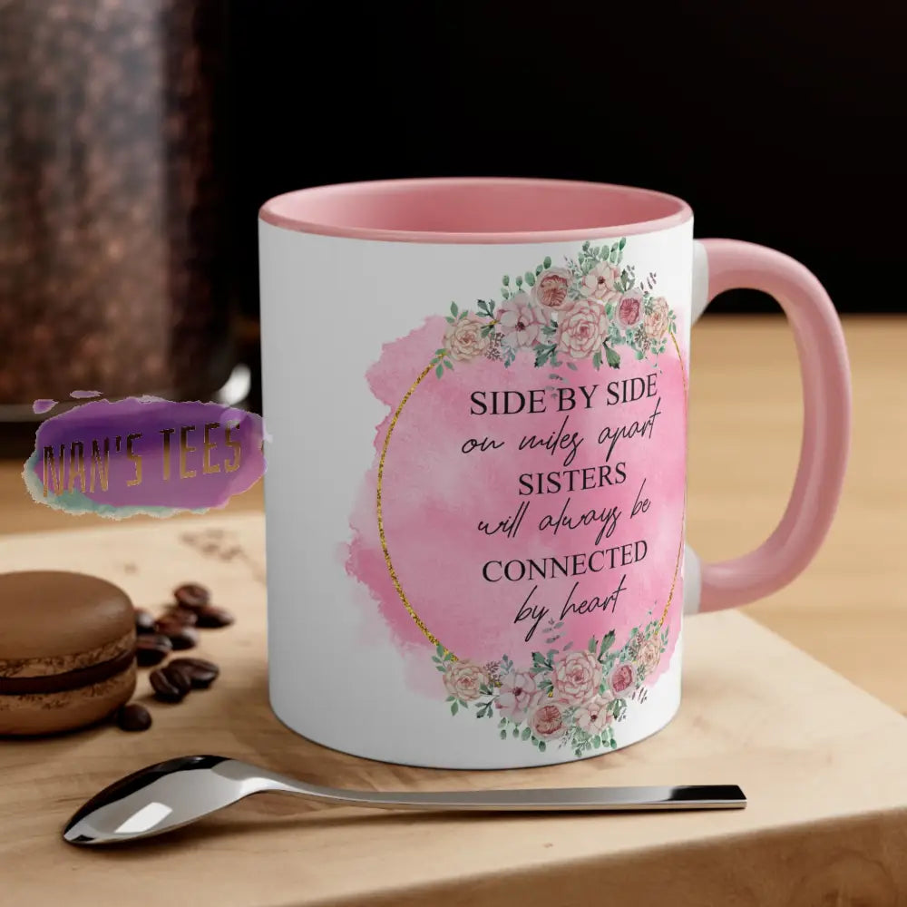 To My Sister | 11Oz Ceramic Accent Coffee Mug Side By Or Miles Apart Pink /
