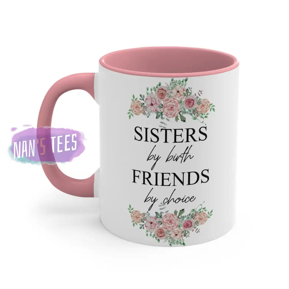 To My Sister | 11Oz Ceramic Accent Coffee Mug Sisters By Birth Friends Choice