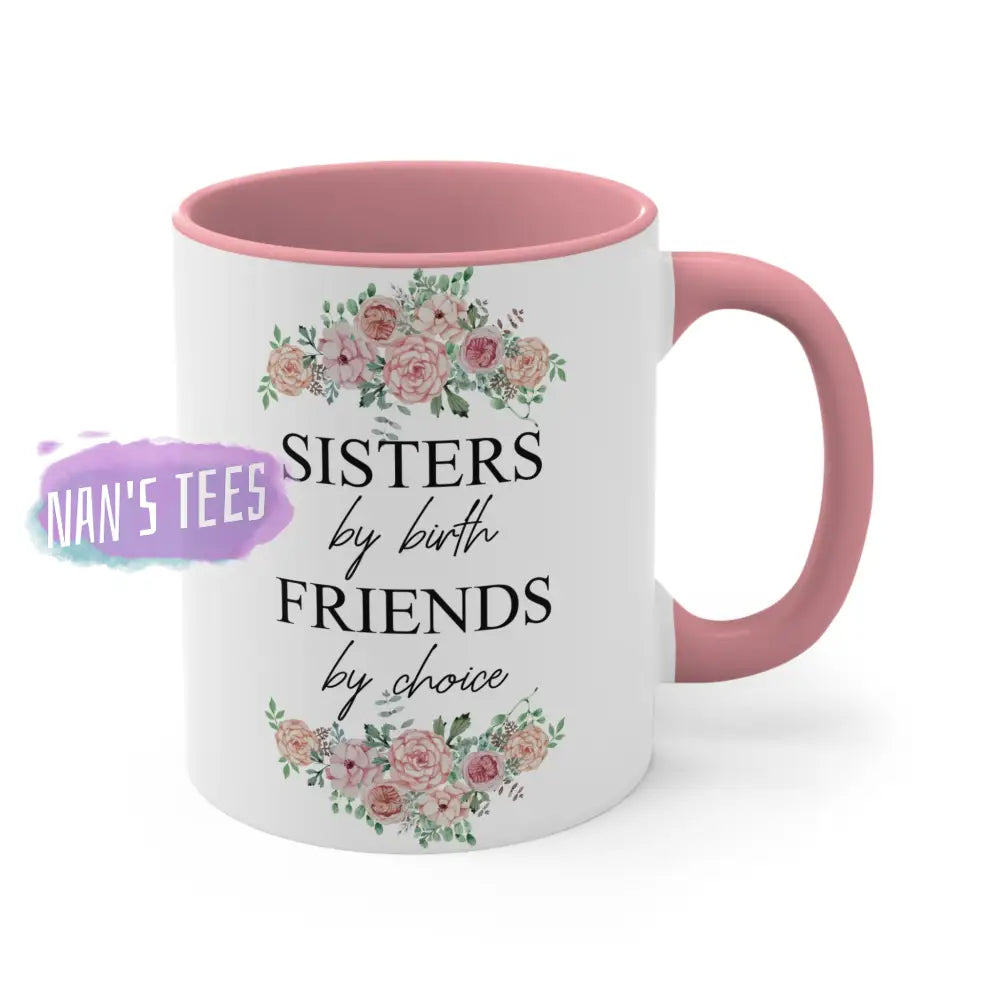 To My Sister | 11Oz Ceramic Accent Coffee Mug Sisters By Birth Friends Choice