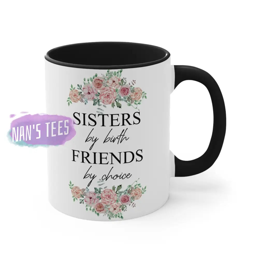 To My Sister | 11Oz Ceramic Accent Coffee Mug Sisters By Birth Friends Choice