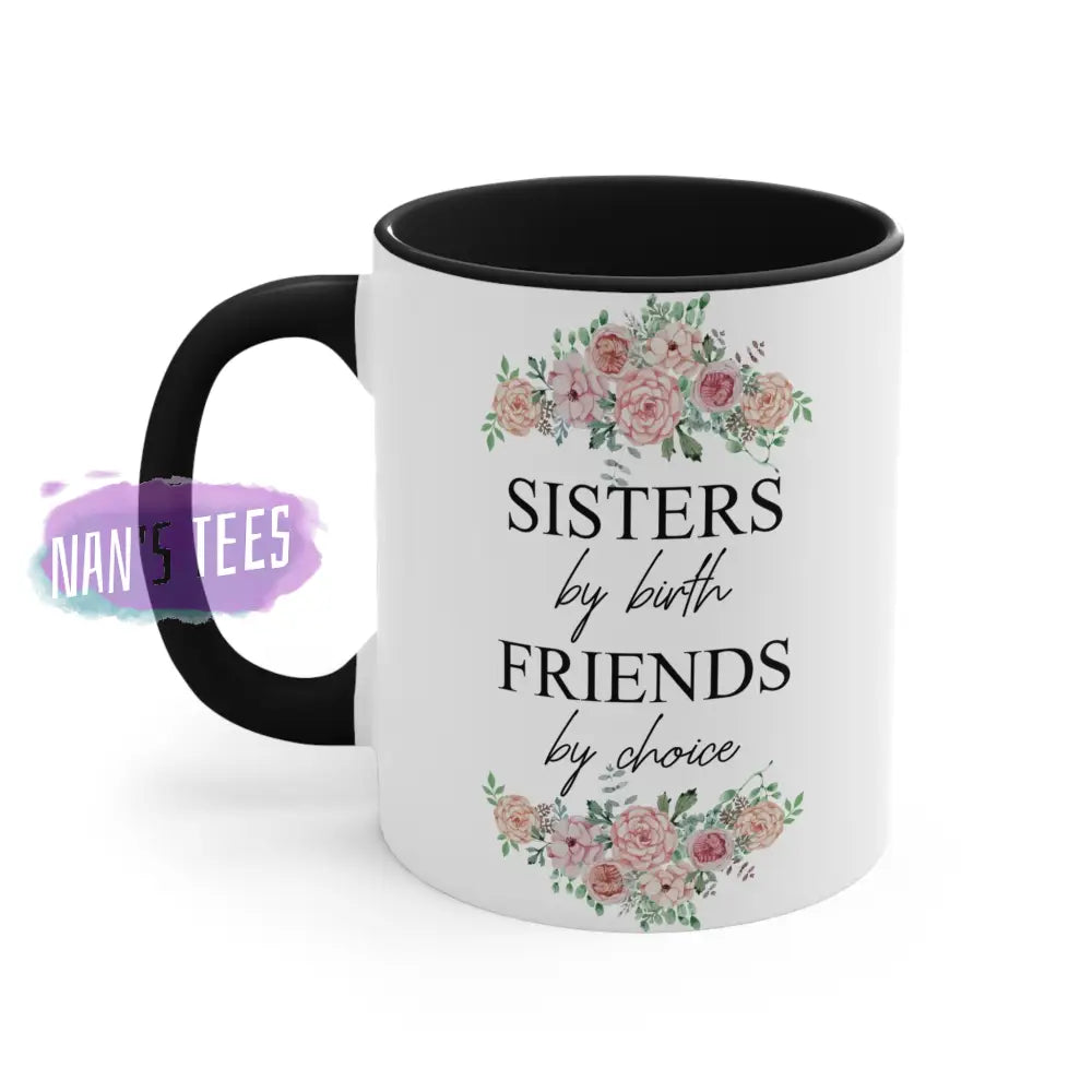 To My Sister | 11Oz Ceramic Accent Coffee Mug Sisters By Birth Friends Choice