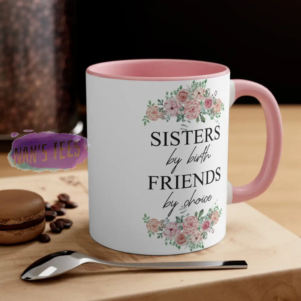 To My Sister | 11Oz Ceramic Accent Coffee Mug Sisters By Birth Friends Choice Pink /