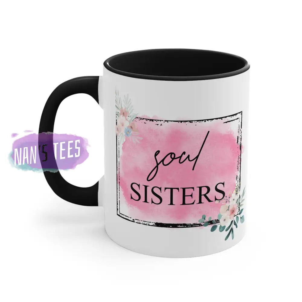 To My Sister | 11Oz Ceramic Accent Coffee Mug Soul Sisters