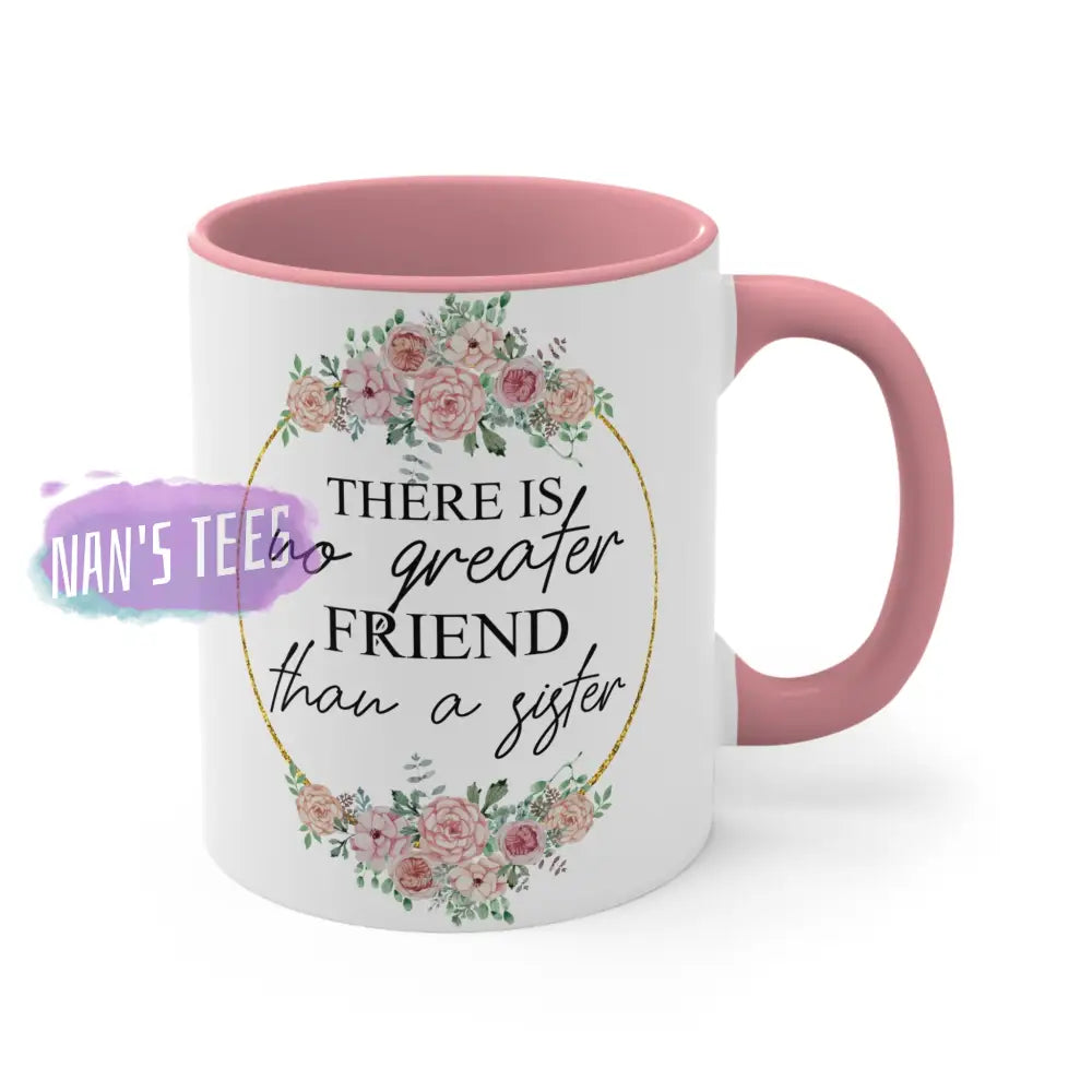To My Sister | 11Oz Ceramic Accent Coffee Mug There Is No Greater Friend
