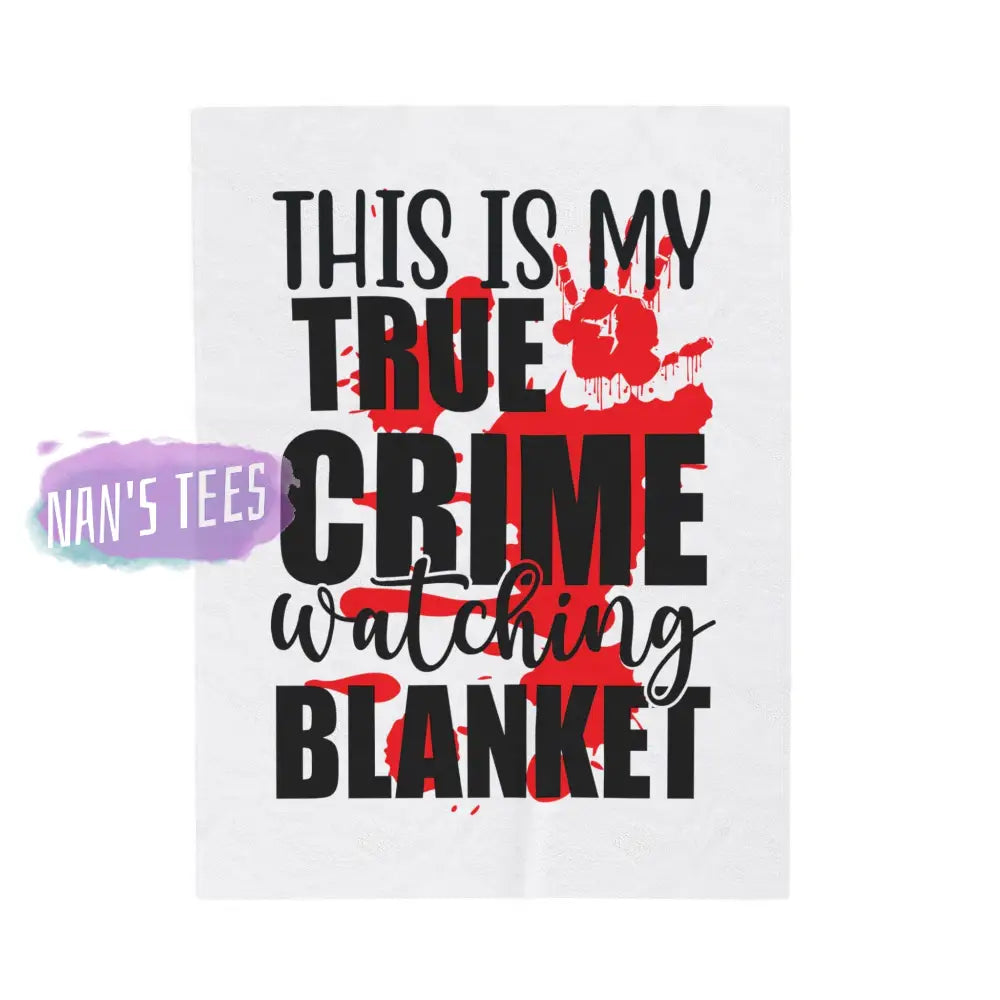 Velveteen Plush Blanket | This Is My True Crime Watching Gift For Her Him Soft Touch Throw 50 × 60