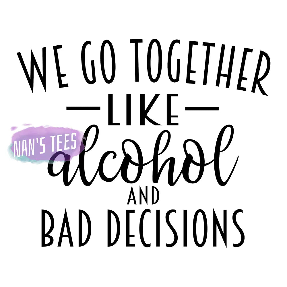 We Go Together Like Alcohol And Bad Decisions Home Decor Canvas Wall Art