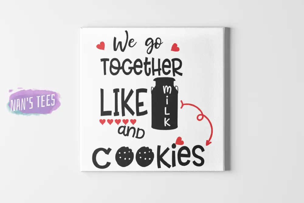 We Go Together Like Milk And Cookies Home Decor Canvas Wall Art 8 X