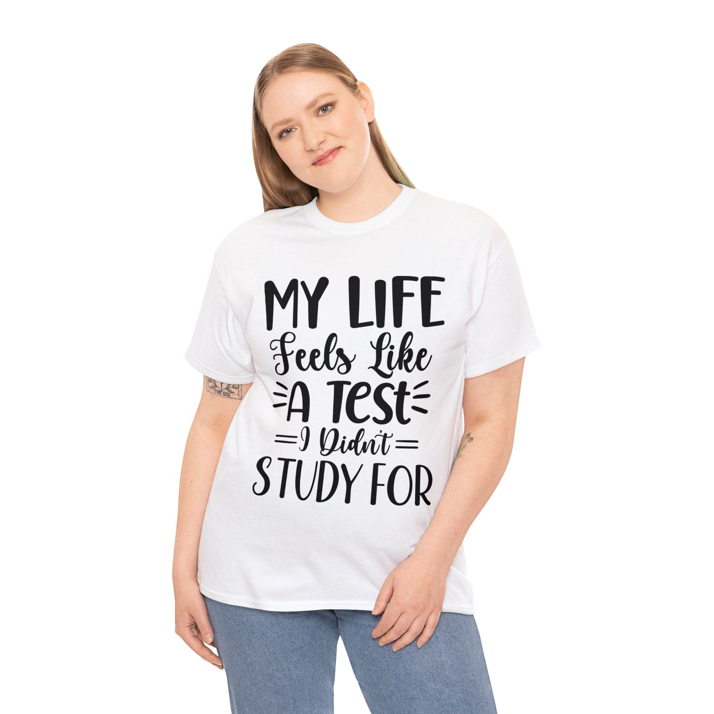 My Life Feels Like a Test I Didn't Study For | Sarcastic Quotes Graphic Wear | Funny Quotes | T-Shirt | Unisex Heavy Cotton Tee