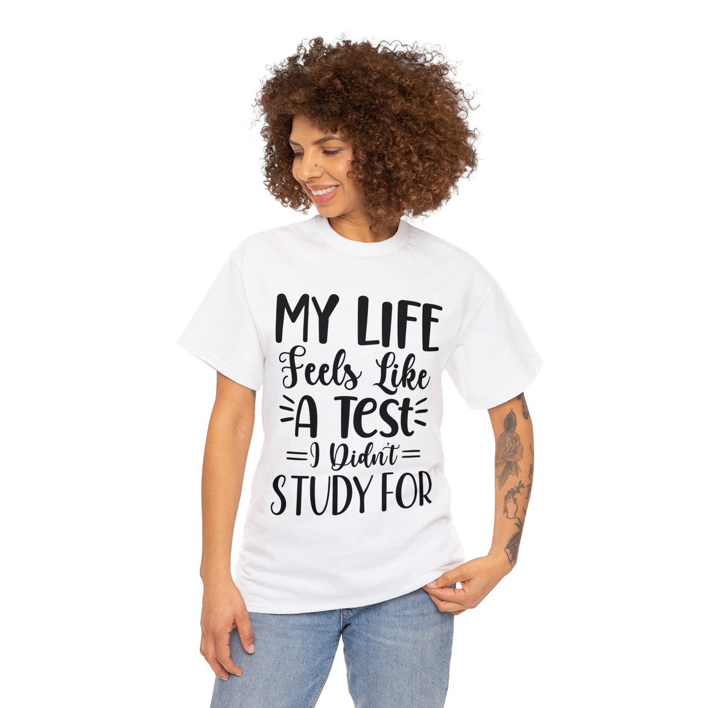 My Life Feels Like a Test I Didn't Study For | Sarcastic Quotes Graphic Wear | Funny Quotes | T-Shirt | Unisex Heavy Cotton Tee