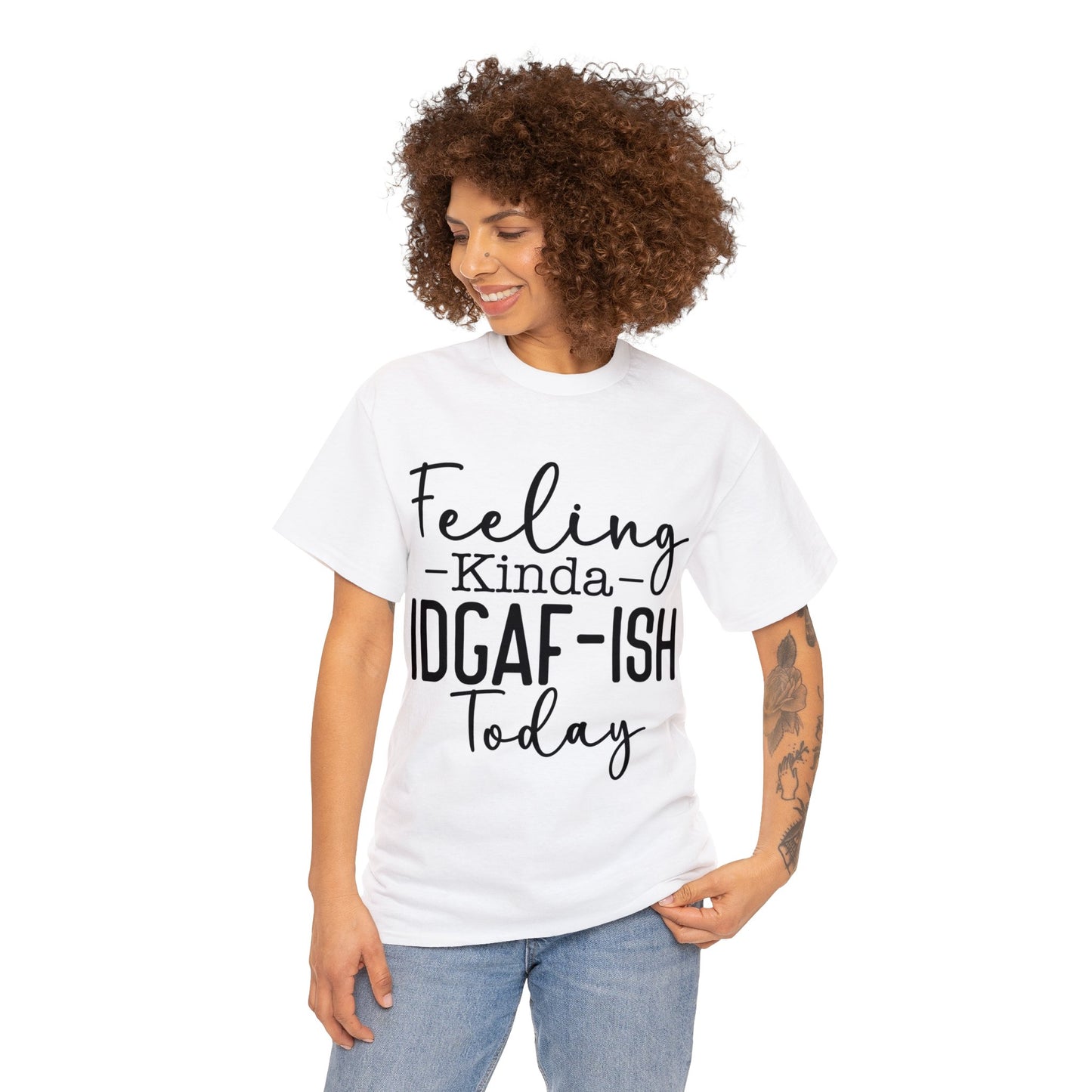 Feeling Kinda IDGAF-ISH Today | Sarcastic Quotes Graphic Wear | Funny Quotes | T-Shirt | Unisex Heavy Cotton Tee