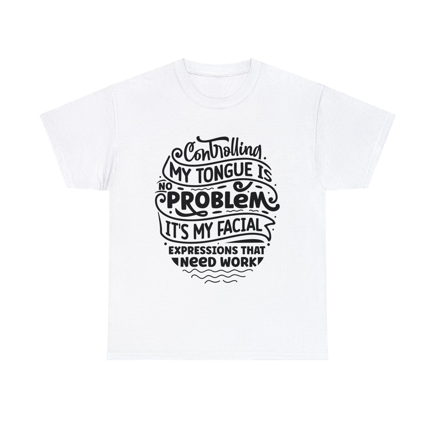 Controlling My Tongue is No Problem | Sarcastic Quotes Graphic Wear | Funny Quotes | T-Shirt | Unisex Heavy Cotton Tee