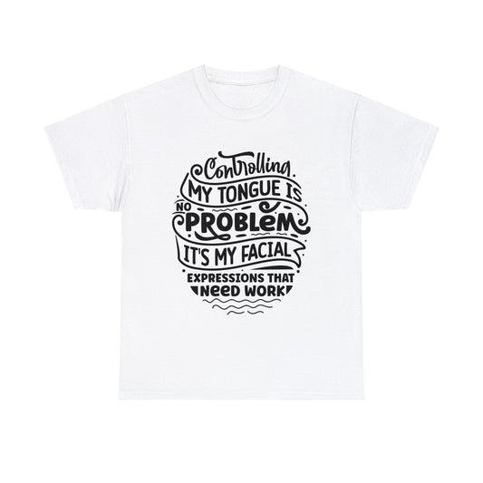 Controlling My Tongue is No Problem | Sarcastic Quotes Graphic Wear | Funny Quotes | T-Shirt | Unisex Heavy Cotton Tee