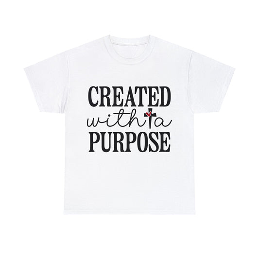 Created with a Purpose | Sarcastic Quotes Graphic Wear | Funny Quotes | T-Shirt | Unisex Heavy Cotton Tee