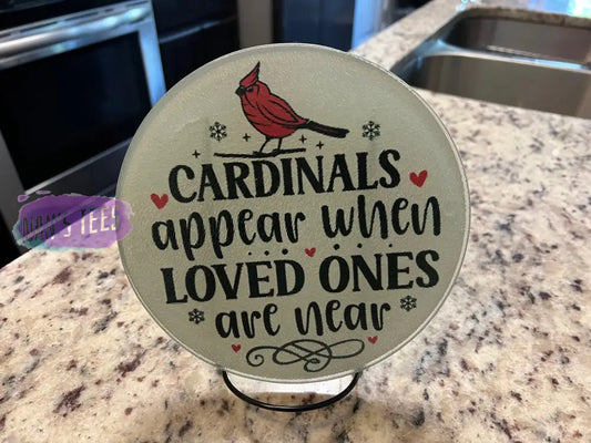 Glass Cutting Board Round | Cardinals Appear When Loved Ones Are Near Memorial Gift