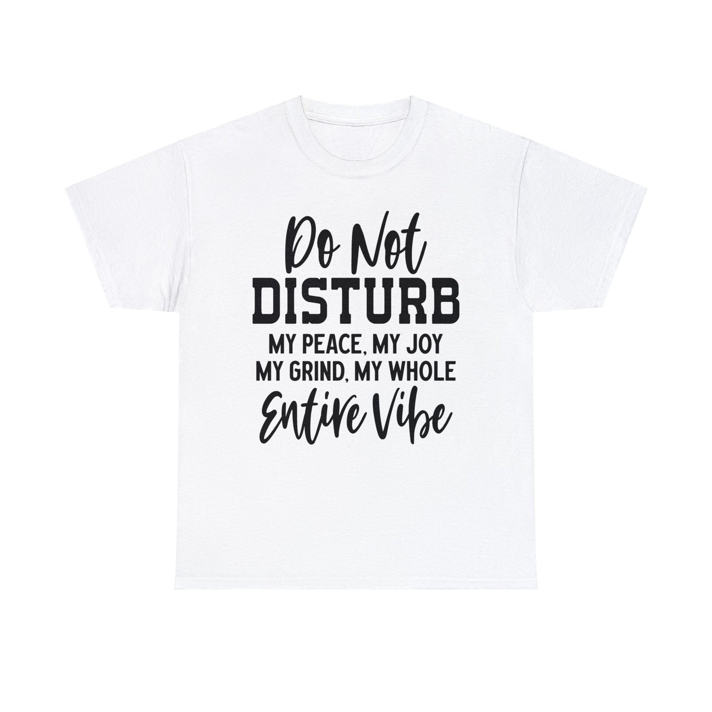 Do Not Disturb My Peace | Sarcastic Quotes Graphic Wear | Funny Quotes | T-Shirt | Unisex Heavy Cotton Tee