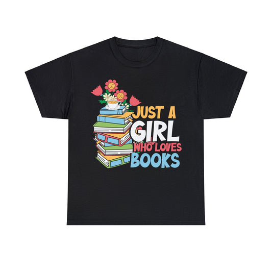 Just a Girl Who Loves Books | Just a Girl Who Loves Themed Graphic T-Shirt | Gift for Her