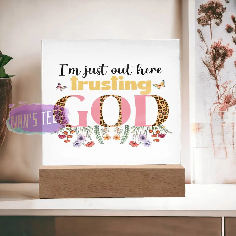 Acrylic Square Plaque | Im Just Out Here Trusting God Home Decor