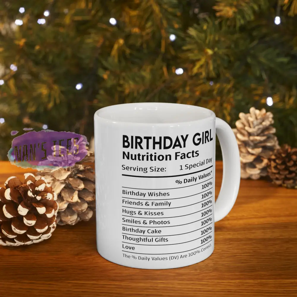 Birthday Girl Nutrition Facts Ceramic Mug 11Oz