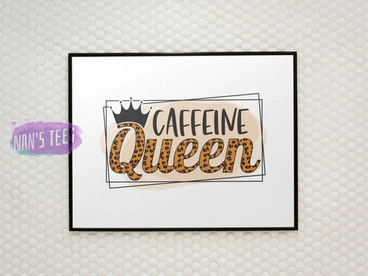 Caffeine Queen - 8 X 10 Inch Unframed Art Print