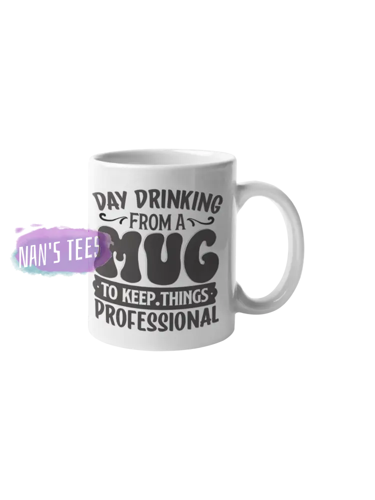 Day Drinking From A Mug | Sarcastic Funny Gift Idea 11 Oz Ceramic Coffee