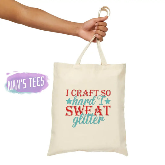 I Craft So Hard Sweat Glitter | Reusable Cotton Canvas Tote Bag Natural / 13.5 X Bags