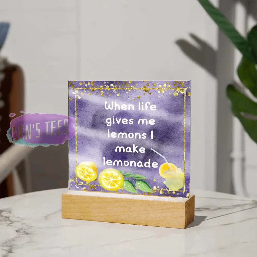 Positive Affirmations And Mindfulness | When Life Give Me Lemons I Make Lemonade Acrylic Plaque