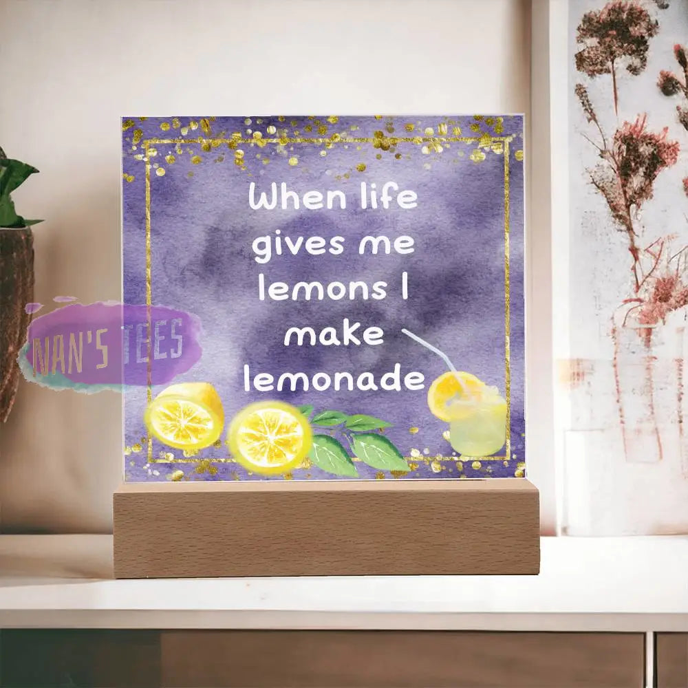 Positive Affirmations And Mindfulness | When Life Give Me Lemons I Make Lemonade Acrylic Plaque