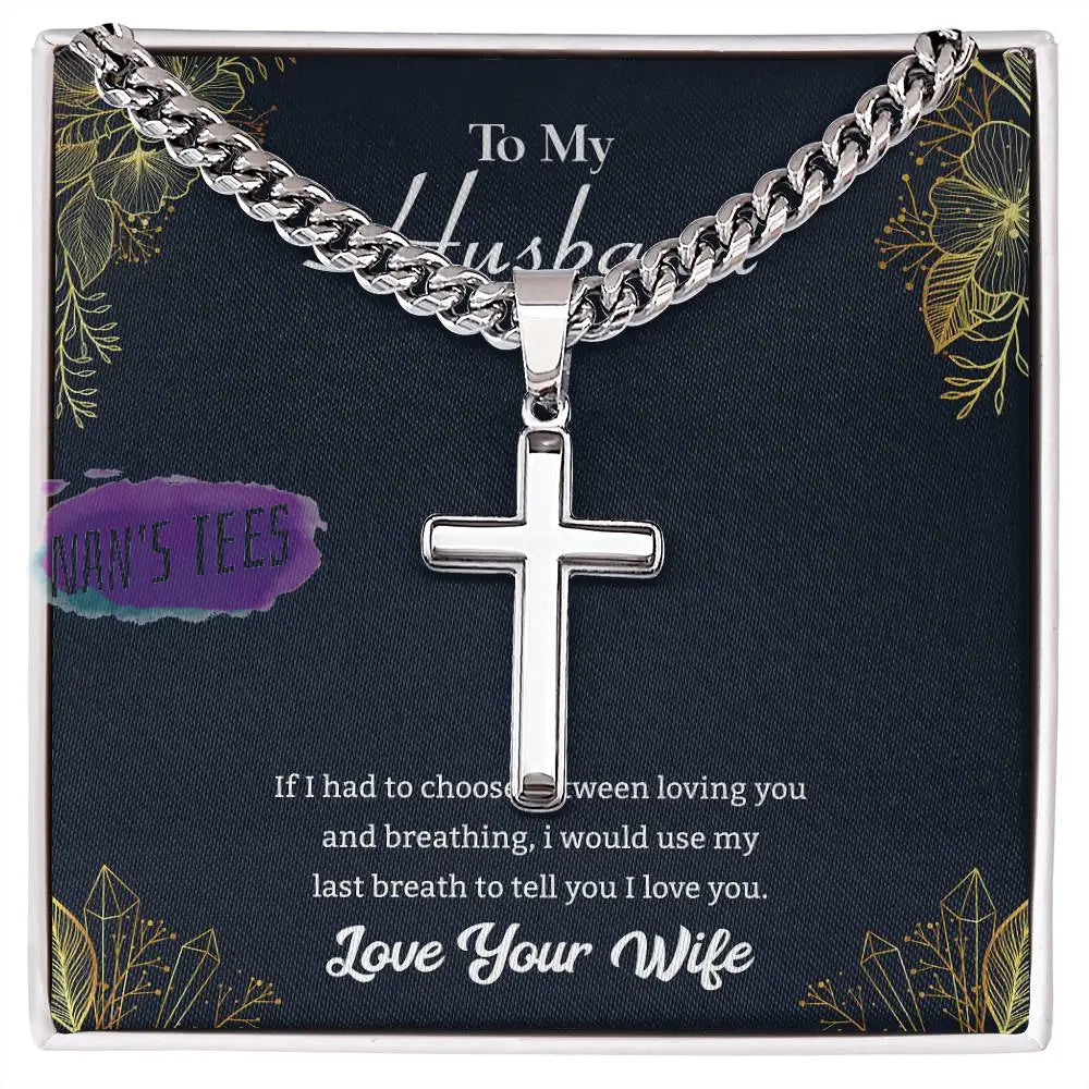 To My Husband | Cuban Chain With Artisan Cross Necklace Jewelry